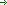 →
