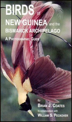 BIRDS OF NEW GUINEA AND THE BISMARCK ARCHIPELAGO: A PHOTOGRAPHIC GUIDE