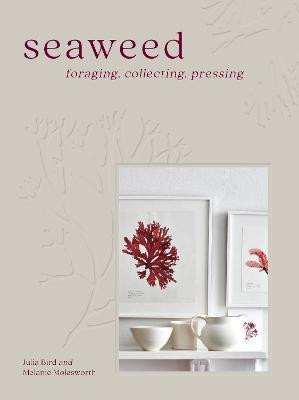 SEAWEED: FORAGING, COLLECTING, PRESSING