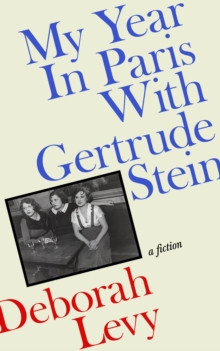 MY YEAR IN PARIS WITH GERTURDE SEIN A FICTION