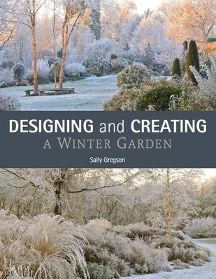 DESIGNING AND CREATING A WINTER GARDEN
