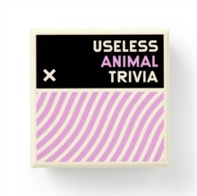 USELESS ANIMAL TRIVIA