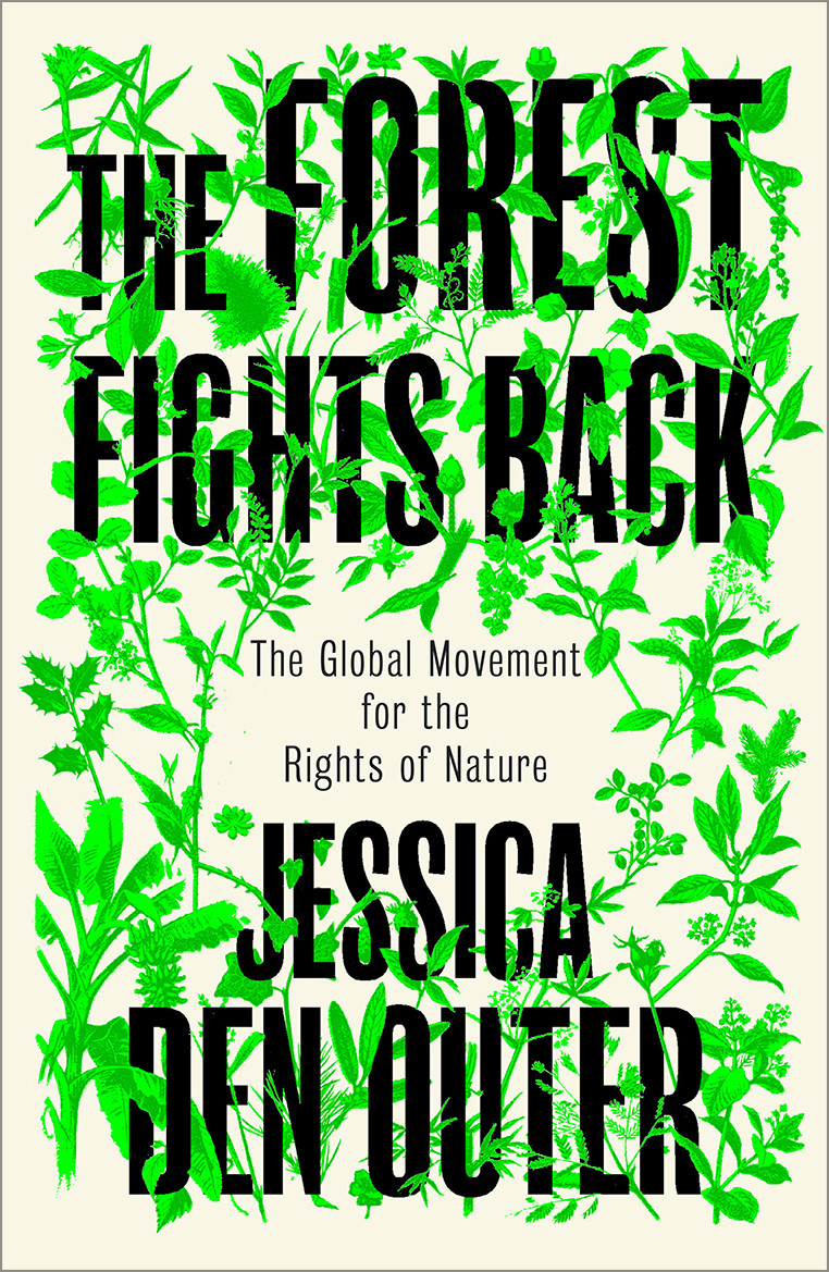 THE FOREST FIGHTS BACK  A GLOBAL MOVEMENT FOR THE RIGHTS OF NATURE