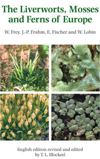 THE LIVERWORTS, MOSSES AND FERNS OF EUROPE