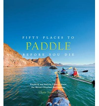 FIFTY PLACES TO PADDLE BEFORE YOU DIE