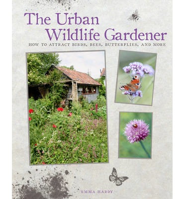 THE URBAN WILDLIFE GARDENER