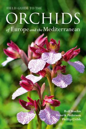 FIELD GUIDE TO THE ORCHIDS OF EUROPE AND MEDITERRANEAN