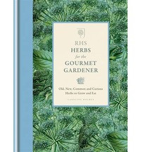 RHS HERBS FOR THE GOURMET GARDENER