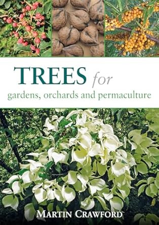 TREES FOR GARDENS ORCHARDS AND PERMACULTURE