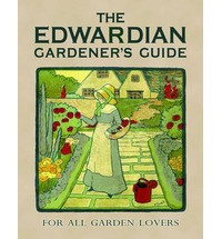THE EDWARDIAN GARDENER S GUIDE