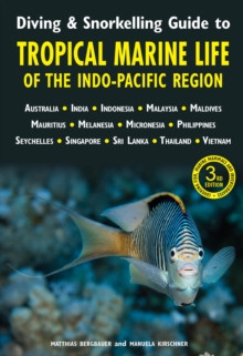 DIVING & SNORKELLING GUIDE TO TROPICAL MARINE LIFE OF THE INDO PACIFIC REGION
