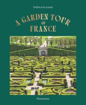 A GARDEN TOUR OF FRANCE