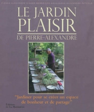 LE JARDIN PLAISIR DE PIERRE ALEXANDRE
