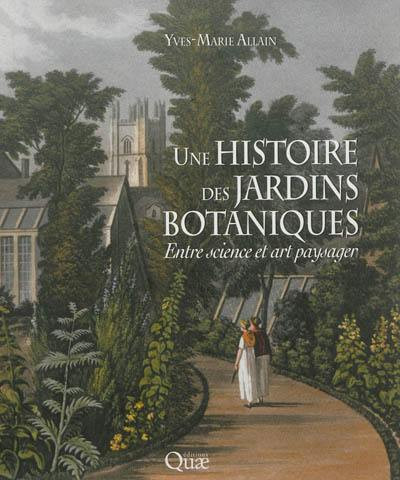 UNE HISTOIRE DES JARDINS BOTANIQUES