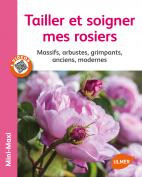 TAILLER ET SOIGNER MES ROSIERS