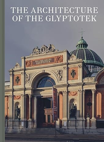 THE ARCHITECTURE OF THE GLYPTOTEK