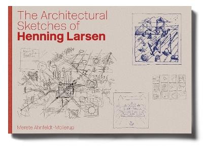 THE ARCHITECTURAL SKETCHES OF HENNING LARSEN
