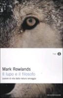 LUPO E IL FILOSOFO. LEZIONI DI VITA DALLA NATURA SELVAGGIA