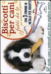 BISCOTTI PER CANI FATTI DA TE PER TANTE COCCOLE GOLOSE. CON GADGET