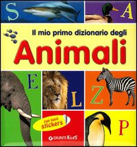 MIO PRIMO DIZIONARIO DEGLI ANIMALI. CON ADESIVI