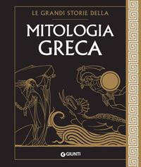 LE GRANDI STORIE DELLA MITOLOGIA GRECA