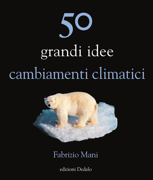 50 GRANDI IDEE CAMBIAMENTI CLIMATICI