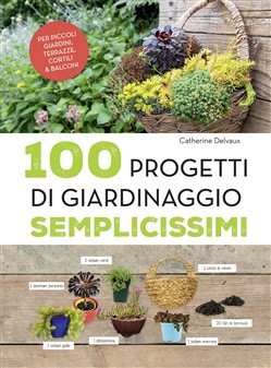 100 PROGETTI DI GIARDINAGGIO SEMPLICISSIMI