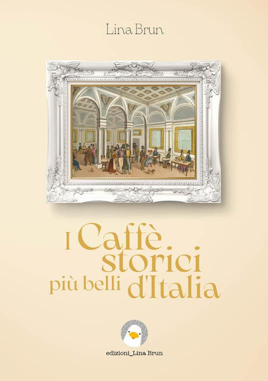 I CAFFE STORICI PIU BELLI D ITALIA
