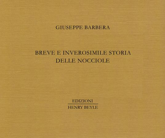 BREVE E INVEROSIMILE STORIA DELLE NOCCIOLE