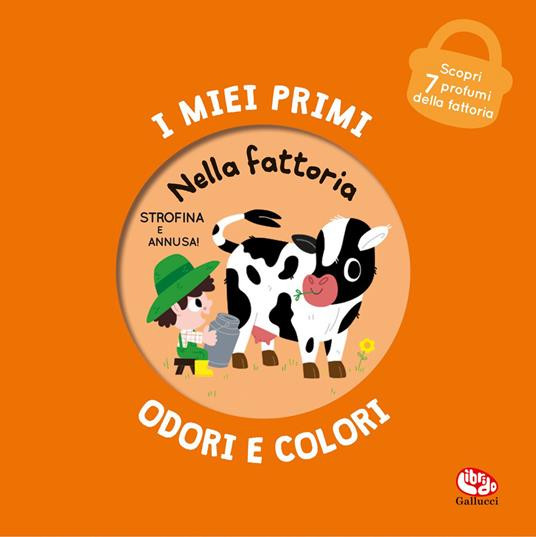I MIEI PRIMI ODORI E COLORI NELLA FATTORIA