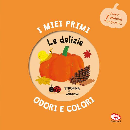 I MIEI PRIMI ODORI E COLORI LE DELIZIE