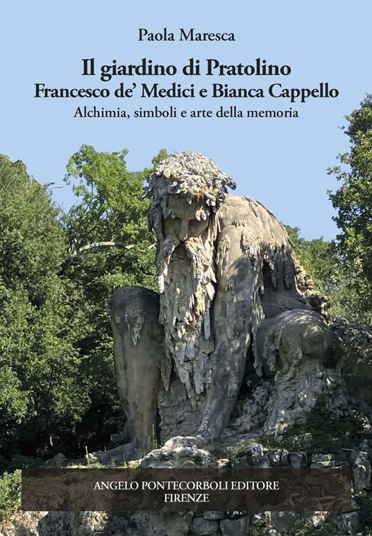 IL GIARDINO DI PRATOLINO FRANCESCO DE MEDICI E BIANCA CAPPELLO