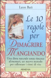 10 REGOLE PER DIMAGRIRE MANGIANDO