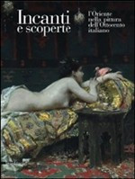 ORIENTE NELLA PITTURA DELL OTTOCENTO ITALIANO. INCANTI E SCOPERTE. CATALOGO DELLA MOSTRA (BARLETTA