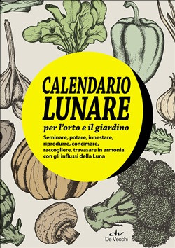 CALENDARIO LUNARE PER L ORTO E IL GIARDINO