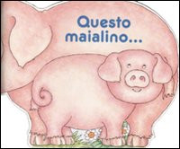 QUESTO MAIALINO...