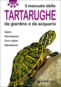MANUALE DELLE TARTARUGHE DA GIARDINO E DA ACQUARIO