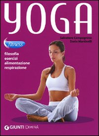 YOGA PER TUTTI. FILOSOFIA ESERCIZI ALIMENTAZIONE RESPIRAZIONE