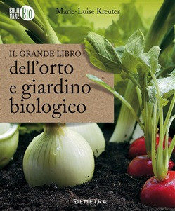 IL GRANDE LIBRO DELL ORTO E GIARDINO BIOLOGICO