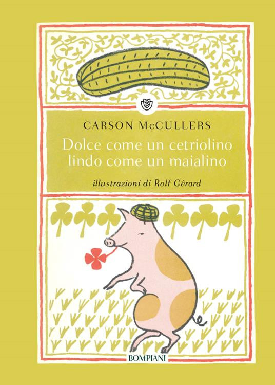 DOLCE COME UN CETRIOLINO LINDO COME UN MAIALINO