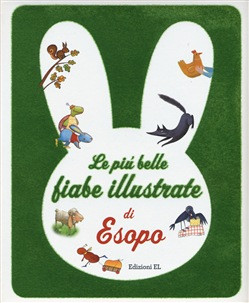 PIU BELLE FIABE ILLUSTRATE DI ESOPO