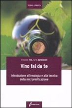 VINO FAI DA TE. INTRODUZIONE ALL ENOLOGIA E ALLA TECNICA DELLA MICROVINIFICAZIONE