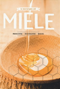 LE MERAVIGLIE DEL MIELE