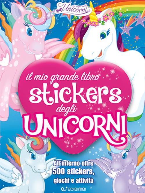 IL MIO GRANDE LIBRO STICKERS DEGLI UNICORNI
