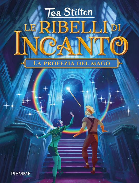 LE RIBELLI DI INCANTO LA PROFEZIA DEL MAGO