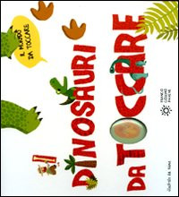 DINOSAURI DA TOCCARE