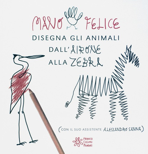 MANO FELICE DISEGNA GLI ANIMALI  DALL AIRONE ALLA ZEBRA