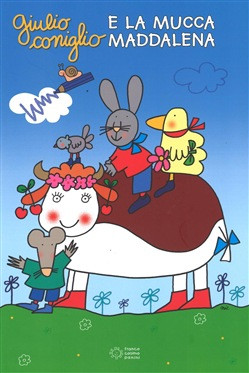 GIULIO CONIGLIO E LA MUCCA MADDALENA