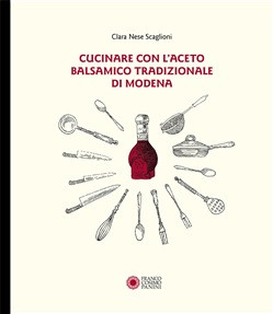CUCINARE CON L ACETO BALSAMICO TRADIIONALE DI MODENA