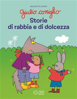 GIULIO CONIGLIO STORIE DI RABBIA E DI DOLCEZZA